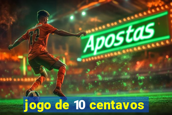 jogo de 10 centavos